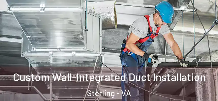  Custom Wall-Integrated Duct Installation Sterling - VA