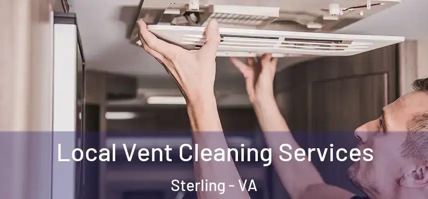 Local Vent Cleaning Services Sterling - VA