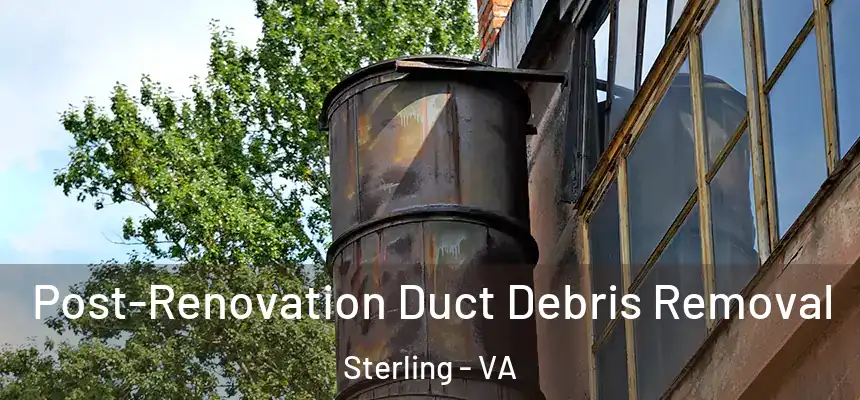 Post-Renovation Duct Debris Removal Sterling - VA